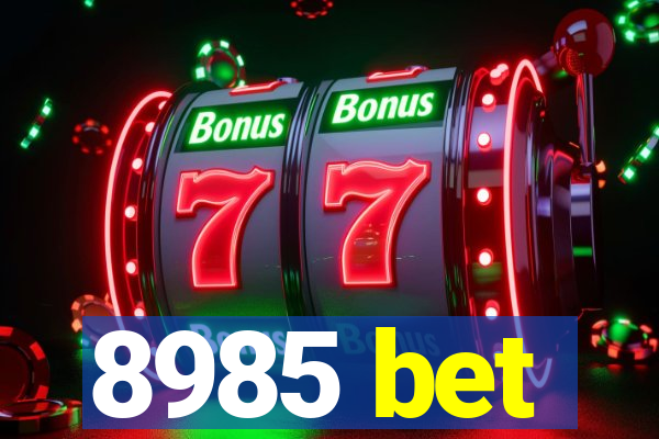 8985 bet